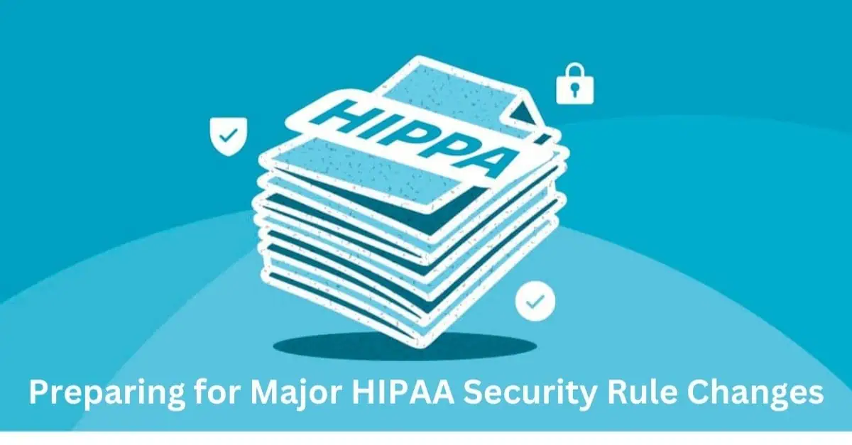 Preparing for major HIPPA security rule changes